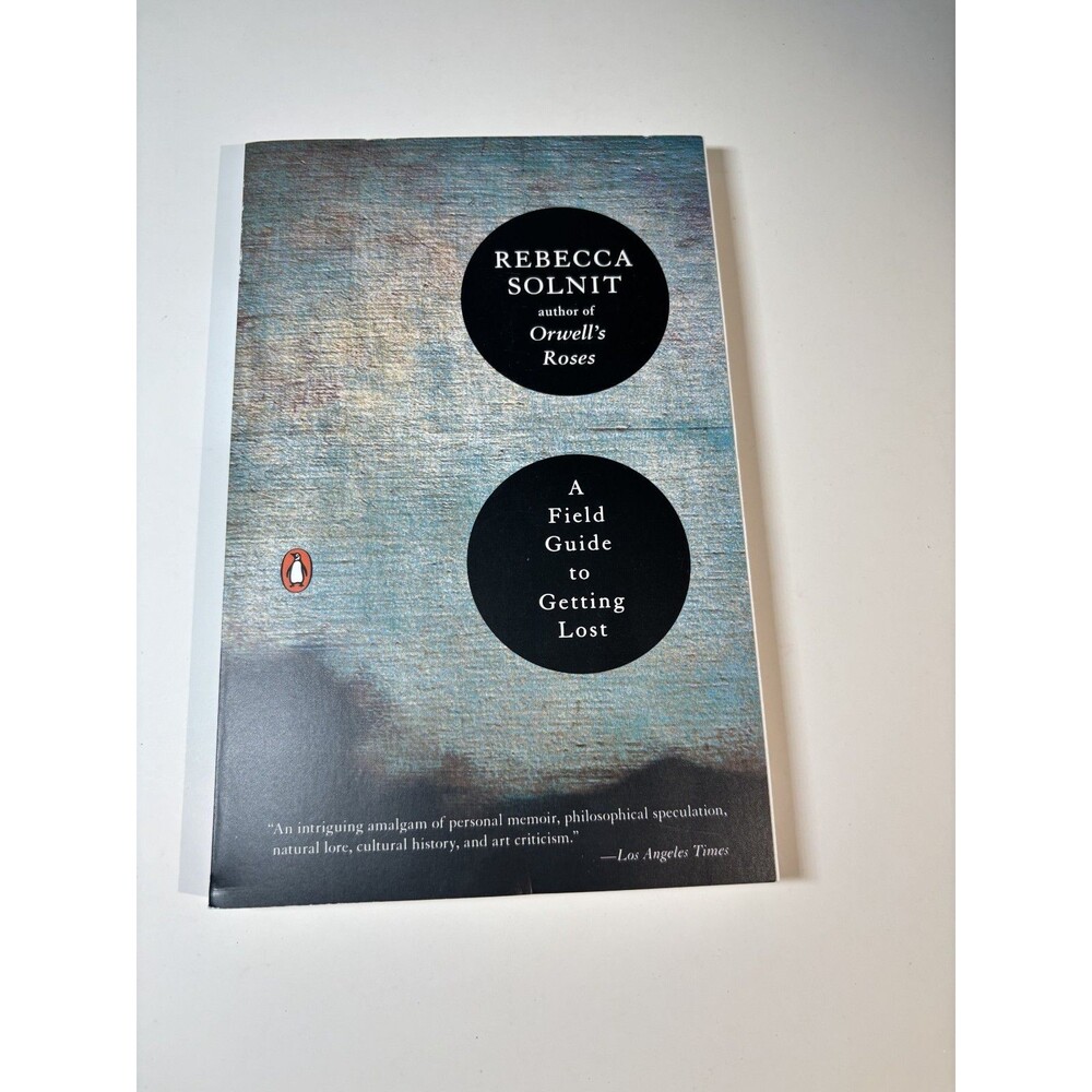 A Field Guide to Getting Lost - Paperback By Solnit, Rebecca - LIKE NEW
